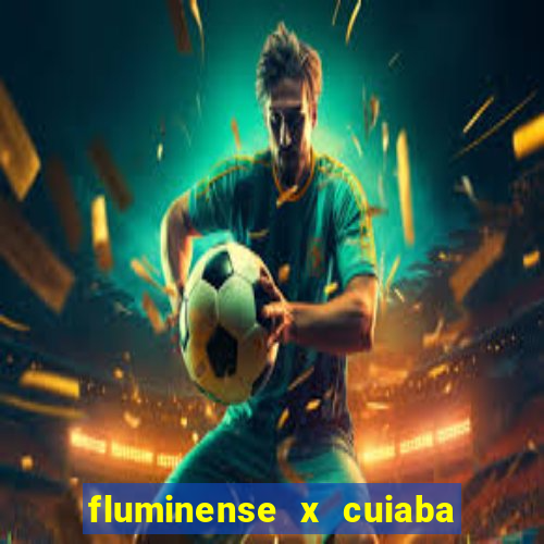 fluminense x cuiaba ao vivo